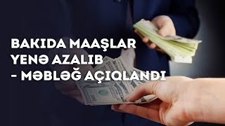 Bakıda maaşlar yenə azalıb - Məbləğ açıqlandı