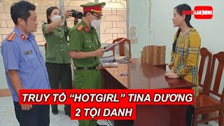Truy tố “hotgirl” Tina Dương 2 tội danh | Báo Người Lao Động