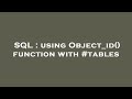 SQL : using Object_id() function with #tables