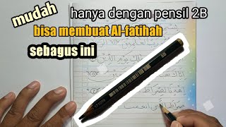 Cara menulis surah Al-Fatihah hanya dengan pensil 2B, Bisa serapi ini dan indah