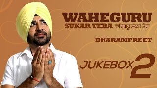 Dharampreet | Waheguru Shukar Tera | Jukebox - 2 | Full HD Audio | Brand New Punjabi Album 2013