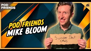 Pod Friends | Mike Bloom: An Open Door & Open Mind