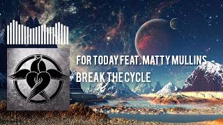 For Today - Break the Cycle feat. Matty Mullins