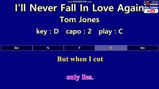 I'll Never Fall In Love Again - Tom Jones (Karaoke & Easy Guitar Chords)  Key : D  Capo : 2