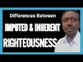 Differences between Imputed and Inherent Righteousness