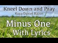 Kneel Down and Pray | KDR | Minus One with lyrics | clean audio
