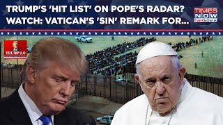 Trump’s Plan Called Out By Pope Francis? Watch Vatican's 'Disgrace-Sins' Remark Before US Oath Event