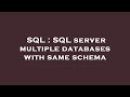SQL : SQL server multiple databases with same schema