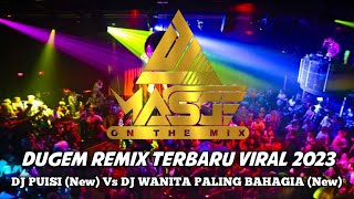 DJ PUISI(new) VS DJ WANITA PALING BAHAGIA(new)DUGEM REMIX TERBARU VIRAL 2023