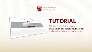 Tutorial - Llenado de Cédula - Registro Estatal de Peso y Talla