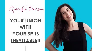 Your Union With Your Specific Person Is Inevitable! | Your SP Manifestation Is Sure To Come & Why!