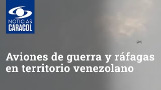 Aviones de guerra, detonaciones y ráfagas en territorio venezolano causan miedo en Arauquita