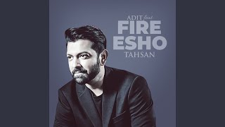 Fire Esho (feat. Adit)