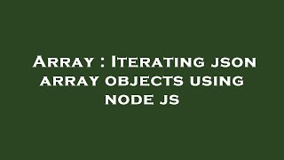 Array : Iterating json array objects using node js