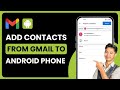 How to Add Contacts From Gmail to Android !