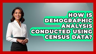 How Is Demographic Analysis Conducted Using Census Data? | Demographic Data Answers News