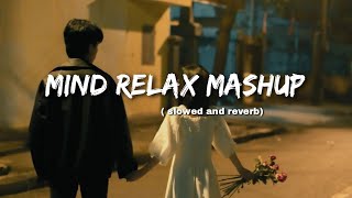Mind Relax Mashup💞Slowed & Reverb❤️ Arijit Singh Love Mashup 😍 Heart Touching Songs #lofi#love#sad