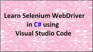 Learn Selenium using C# on Visual Studio Code