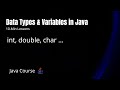 Java Variables and Data Types in 10 Minutes!