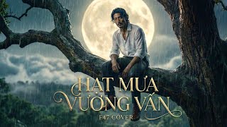 HẠT MƯA VƯƠNG VẤN - F47 Cover  x Đinh Hoàng Quốc x meChill | Chạm Music Box