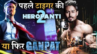 Which Tiger Shroff Film will be Released First Heropanti 2 or Ganpat