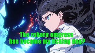 The reborn empress has become my licking dog? - part 2