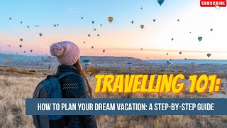 How To Plan Your Dream Vacation A Step By Step Guide