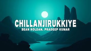 Sean Roldan - Chillanjirukkiye (Lyrics) ft. Pradeep Kumar, K. Sivaangi | Tamil Song