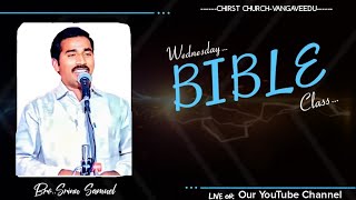 🔴LIVE || BIBLE CLASS || BRO.D.SRINU SAMUEL GARU|| CHRIST CHURCH-VANGAVEEDU||