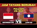 🔴JAM TAYANG BERUBAH !! JADWAL TIMNAS INDONESIA U16 VS LAOS PIALA AFF U-16 2024