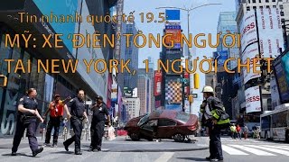 Tin nhanh Quốc tế: Xe ‘điên’ tông người tại New York, 1 người chết