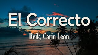 Reik, Carin Leon - El Correcto (Letra) | ¿Qué tal te fue con aquel? ¿Pediste bien? ¿Estás triste?