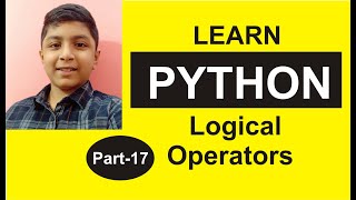 Part 17, Python Programming, ....Python, Logical Operators, Shashank Web Series