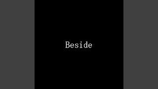 Beside