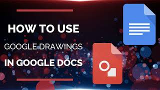 How to Use Google Drawings in Google Docs