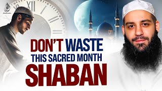 SHABAAN IS THE SECRET TO PREPARING YOUR HEART FOR RAMADAN | Abu Bakr Zaud