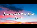 Sasha Sloan - Dancing With Your Ghost (Lyrics)