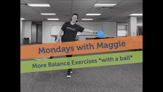 Mondays with Maggie: MORE balance exercises with ball!