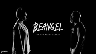 BEANGEL -  Pa' Que Ahora Vengas (Video Oficial)