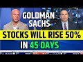 Stocks Will Rise 50% In 45 Days Said By Goldman Sachs | Stock Market