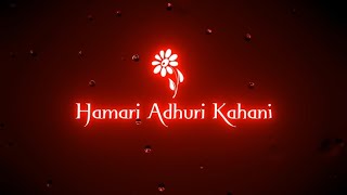 Hamari Adhuri Kahani Status 🥰| Arijit Singh Song | Black Screen Status 🖤| 4k Full Screen Status 🔥