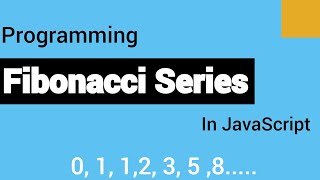 Fibonacci Sequence Problem Solved | Javascript | Series Problem