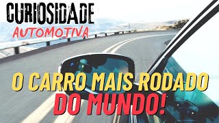 O carro mais rodado do mundo