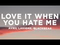 Avril Lavigne - Love It When You Hate Me (Lyrics) ft. blackbear