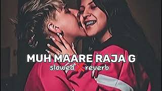 MUH MAARE RAJA G || SLOWED+REVERB || #slowedandreverb #bhojpurisong