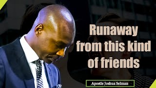 The kind of friends you should avoid • Apostle Joshua Selman