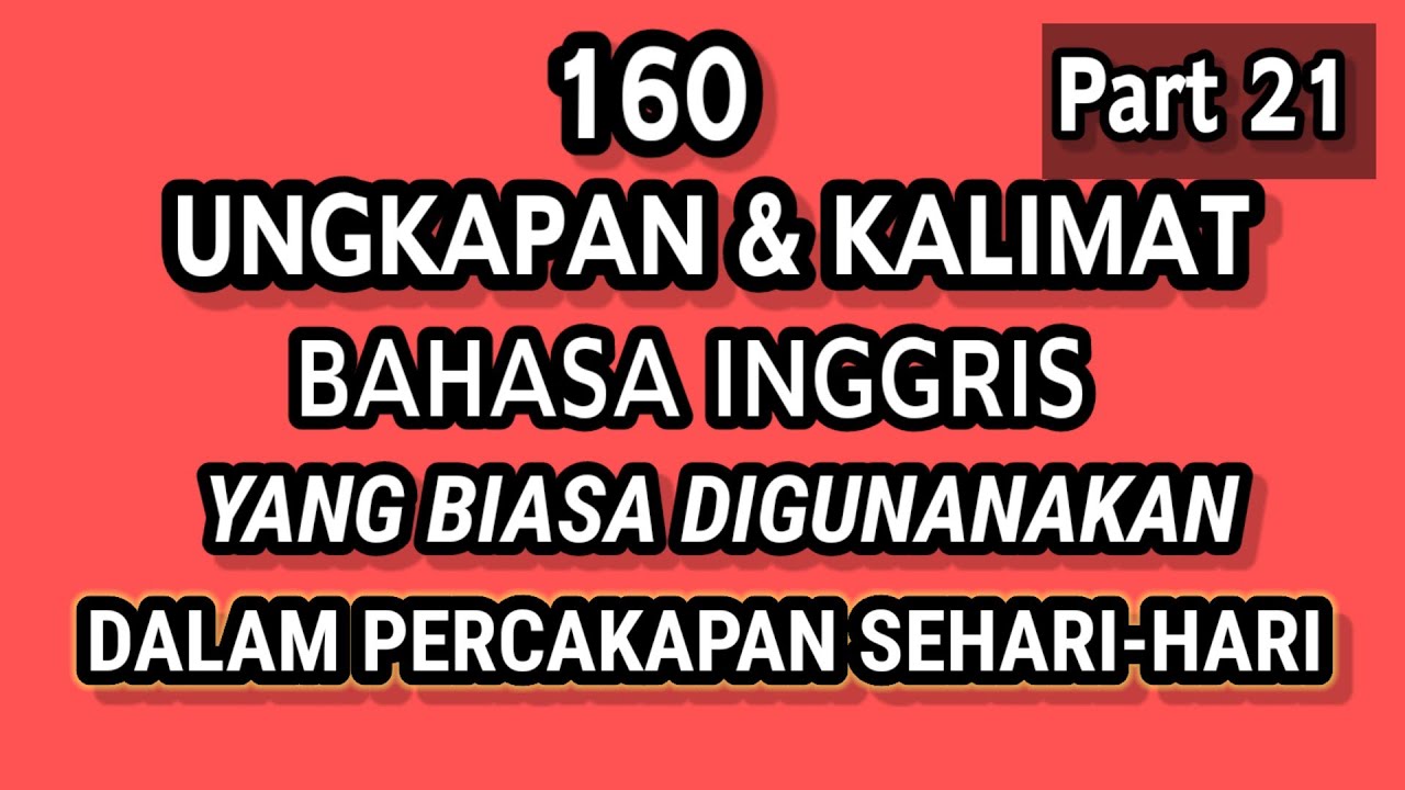 160 Kalimat Pintar Bhs Inggris Yg Biasa Digunakan Dlm Percakapan ...