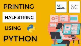 Printing Half String in Python || Coding Practice - 1F || NextWave || CCBP4.0 ||