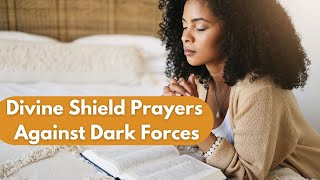 Divine Shield Prayers Against Dark Forces in 2025