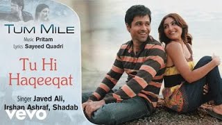 Tu Hi Haqeeqat Full Lyrics Video - Tum Mile | Emraan Hashmi, Soha Ali Khan | Pritam|Javed Ali|Shadab